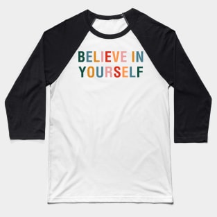 Believe In Yourself Baseball T-Shirt